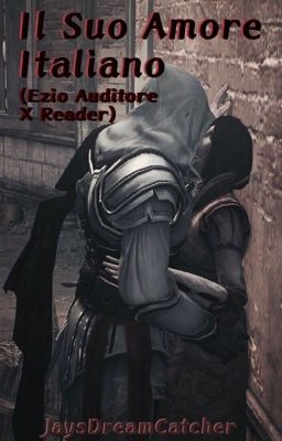 Il Suo Amore Italiano (Ezio Auditore X Reader)