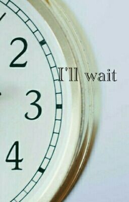 ill wait 