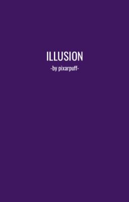 Illusion [CLOSED APPLY FIC]