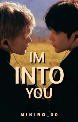 Read Stories IM INTO YOU [BXB] Completed - TeenFic.Net