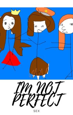 Im not perfect (suemaplesarasmom) (maple and sara pov)