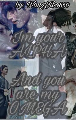 Read Stories Im your ALPHA and you are my OMEGA (ZHANYI FF) - TeenFic.Net