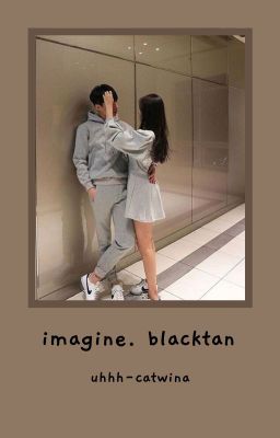 imagine. blacktan