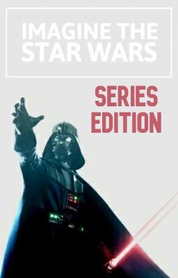 Imagine the Star Wars (Series Edition)