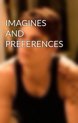 IMAGINES AND PREFERENCES 