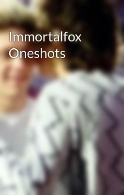 Immortalfox Oneshots