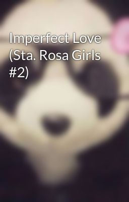 Imperfect Love (Sta. Rosa Girls #2) 