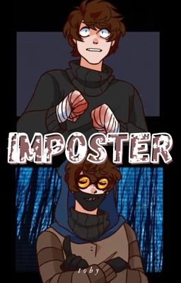 Read Stories Imposter (Ticci-Toby X Reader) - TeenFic.Net