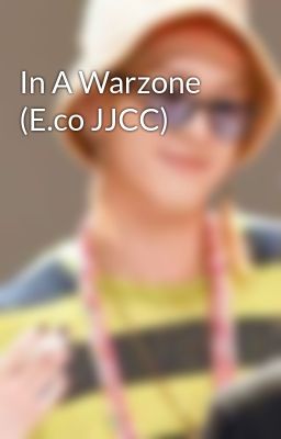 In A Warzone (E.co JJCC)