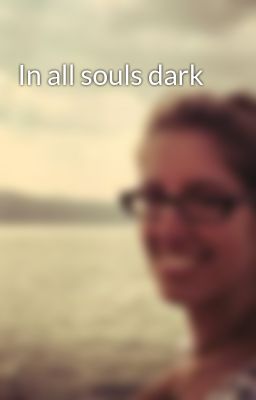 In all souls dark