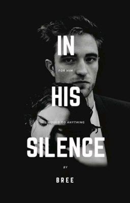 In His Silence [1] 》Edward Cullen ✓