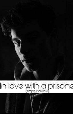 In love with a prisoner (ft. Shawn Mendes)