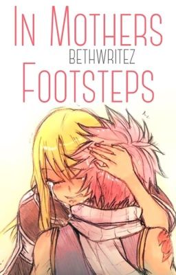 In Mother's Footsteps ✔️ FT Watty Awards | fairy tail