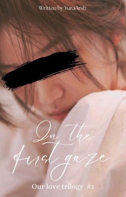 In the first gaze (Our Love Trilogy#1)