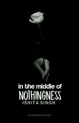 IN THE MIDDLE OF NOTHINGNESS™ [COMPLETED]