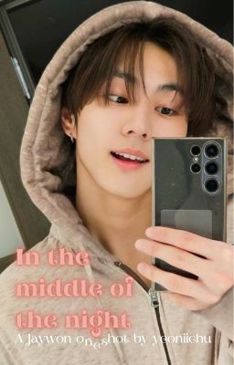 In the middle of the night | Jaywon oneshot