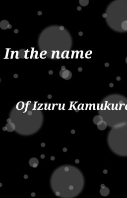 In the name of Izuru Kamukura
