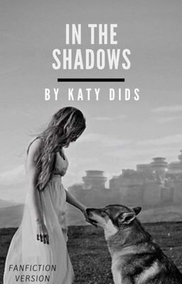 Read Stories In The Shadows - Fan Fiction Version by Katydids - TeenFic.Net