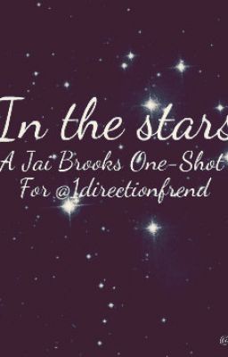 In The Stars | A Jai Brooks One-Shot |