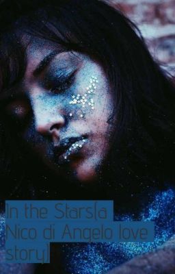 In the Stars(Nico di Angelo love story) 