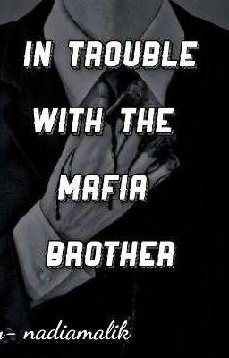 ✓In Trouble With The Mafia Brother (Completed)