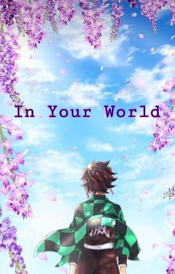 In Your World.(KNY/Tanjiroxreader)