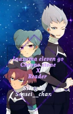 Inazuma eleven go x reader [Chrono stone/BOOK II] 