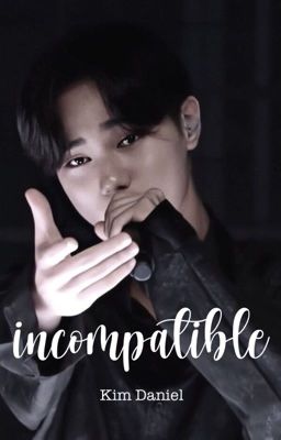 incompatible || Kim Daniel