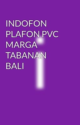 INDOFON PLAFON PVC MARGA TABANAN BALI