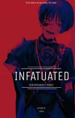 INFATUATED [Reader X Scaramouche]