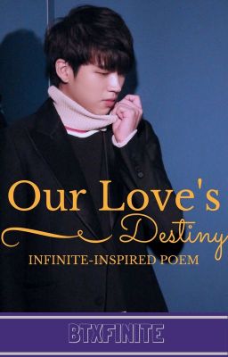 INFINITE-INSPIRED OUR LOVE'S DESTINY