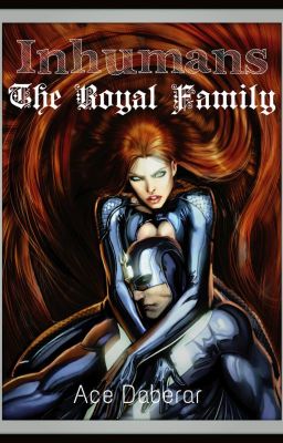 Inhumans: The Royal Family (Fanfiction)