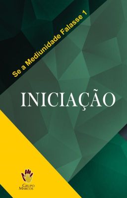 Iniciação - Se a Mediunidade Falasse 1