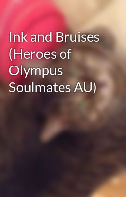 Ink and Bruises (Heroes of Olympus Soulmates AU)