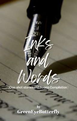 Inks And Words (One-shot stories and poems)