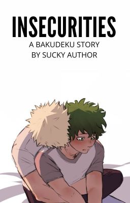 Insecurities \ A BakuDeku Story