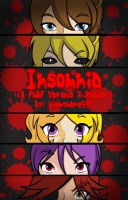 Insomnia (A Five Night's at Freddy's Various X Reader) 