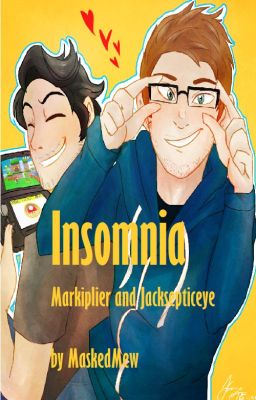 Insomnia [Jacksepticeye + Markiplier]