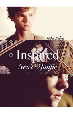 ♡ Inspired ♡ {newt fanfic}