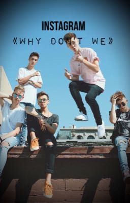 Instagram • Why Don't We 