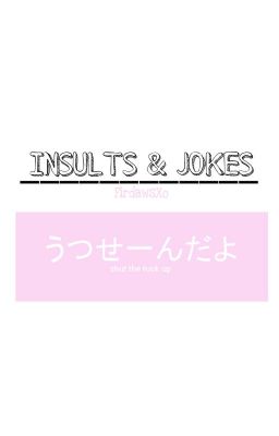 Read Stories Insults & Jokes (Funny combacks & Insults) - TeenFic.Net