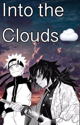 Into The Clouds ☁️ [Kny x naruto reader ]