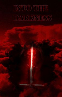 into the darkness - kylo ren / ben solo