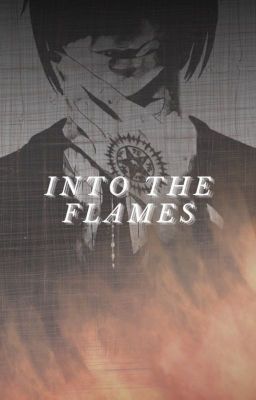 Into The Flames (Sebastian x Reader)