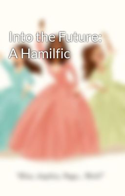 Into the Future: A Hamilfic