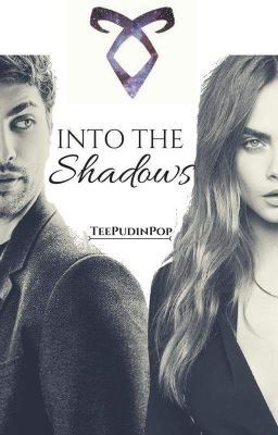 Into The Shadows • Shadowhunters 