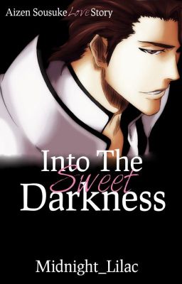 Into the Sweet Darkness - Aizen Sousuke Love Story