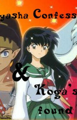 Inuyasha Confesses and Koga's New found Love ~*Completed~*