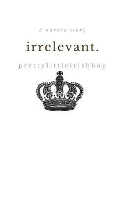 irrelevant. || peter pevensie || complete