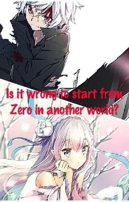 Is it wrong Start from Zero in another world?